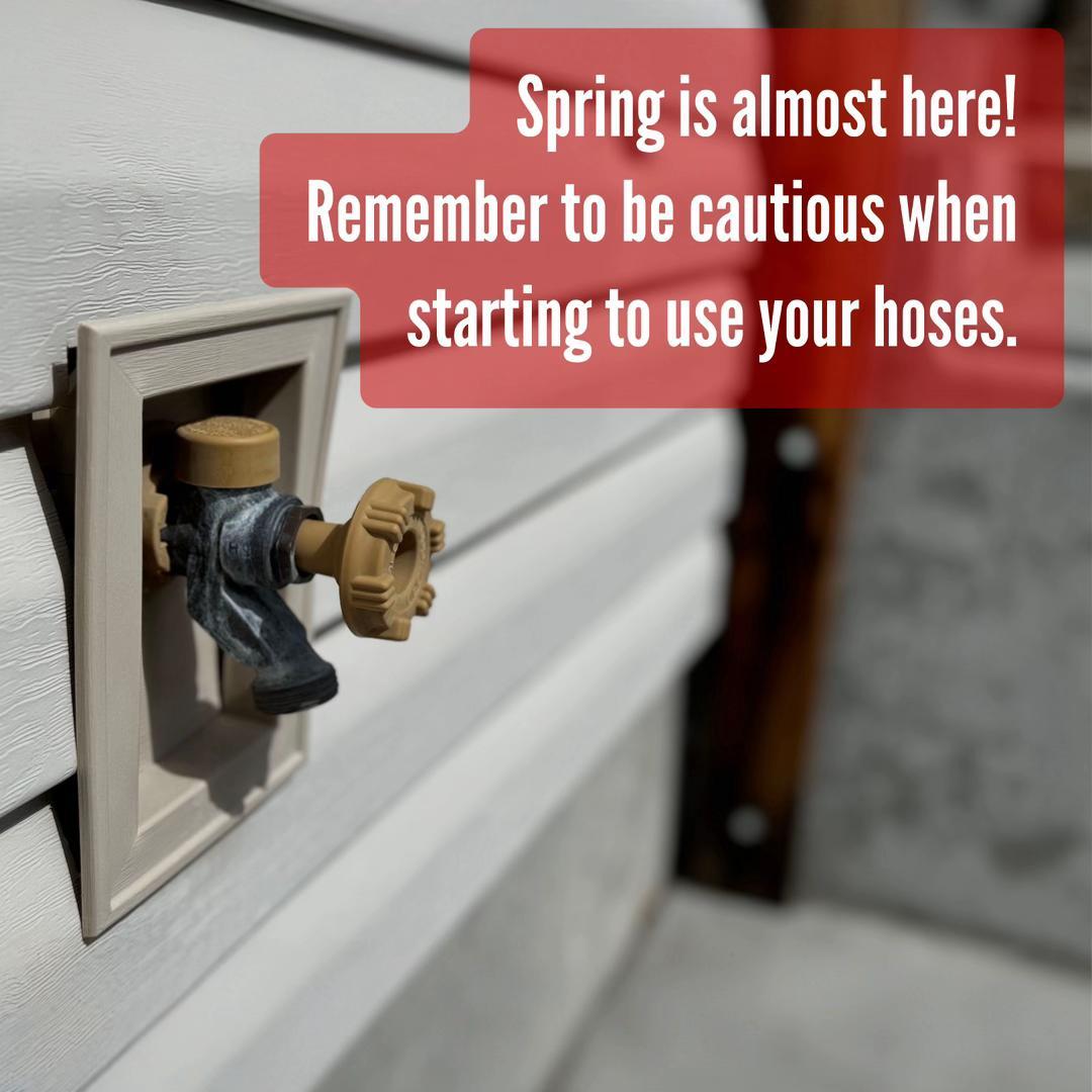 Spring is almost here! Be careful when using your hoses to avoid wate...